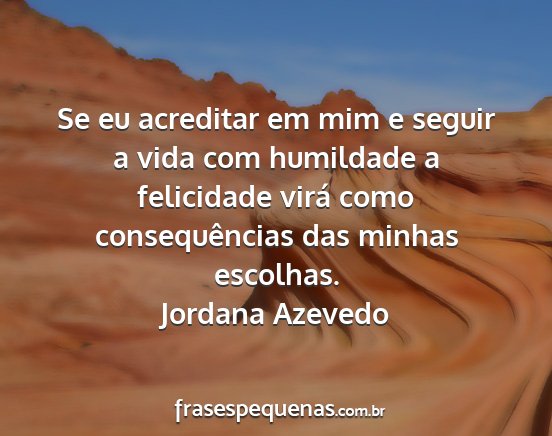 Jordana Azevedo - Se eu acreditar em mim e seguir a vida com...