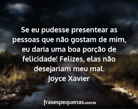 Joyce Xavier - Se eu pudesse presentear as pessoas que não...