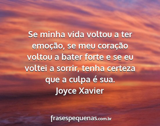 Joyce Xavier - Se minha vida voltou a ter emoção, se meu...