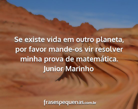 Junior Marinho - Se existe vida em outro planeta, por favor...