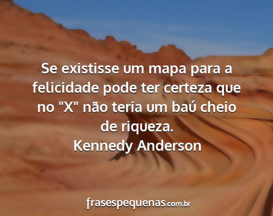 Kennedy Anderson - Se existisse um mapa para a felicidade pode ter...