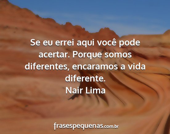 Nair Lima - Se eu errei aqui você pode acertar. Porque somos...