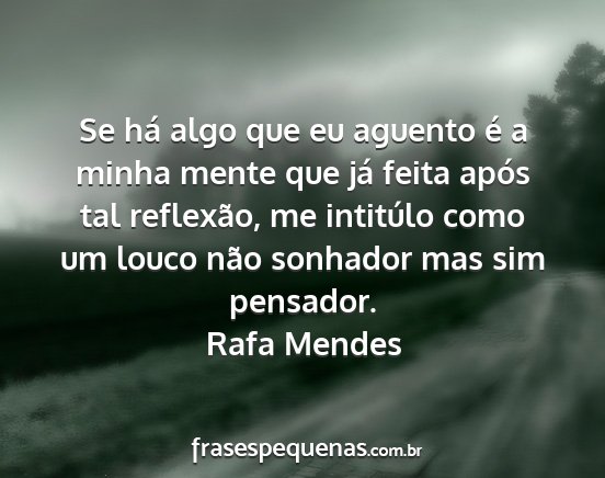 Rafa Mendes - Se há algo que eu aguento é a minha mente que...