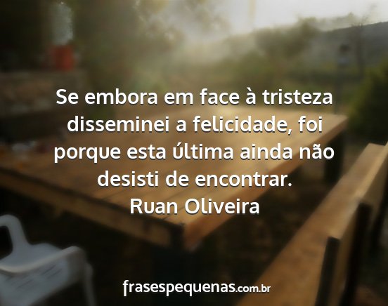 Ruan Oliveira - Se embora em face à tristeza disseminei a...