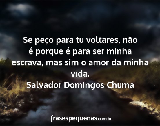 Salvador Domingos Chuma - Se peço para tu voltares, não é porque é para...