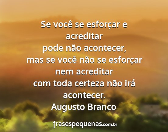 Augusto Branco - Se você se esforçar e acreditar pode não...