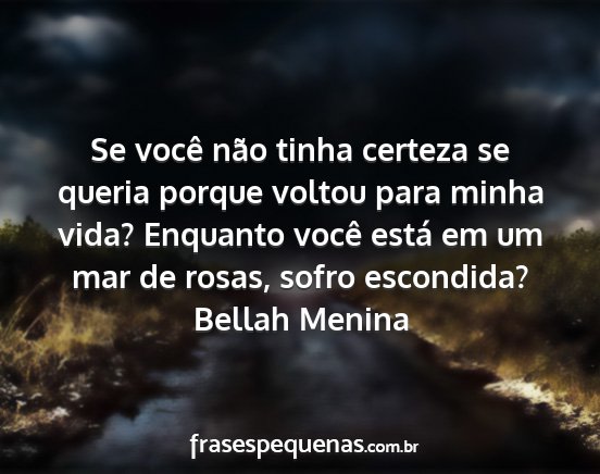 Bellah Menina - Se você não tinha certeza se queria porque...