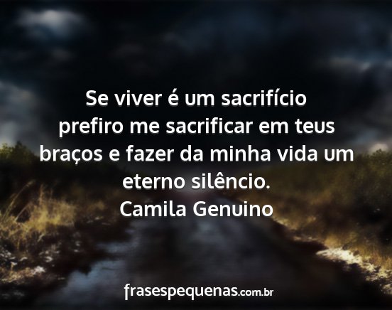 Camila Genuino - Se viver é um sacrifício prefiro me sacrificar...
