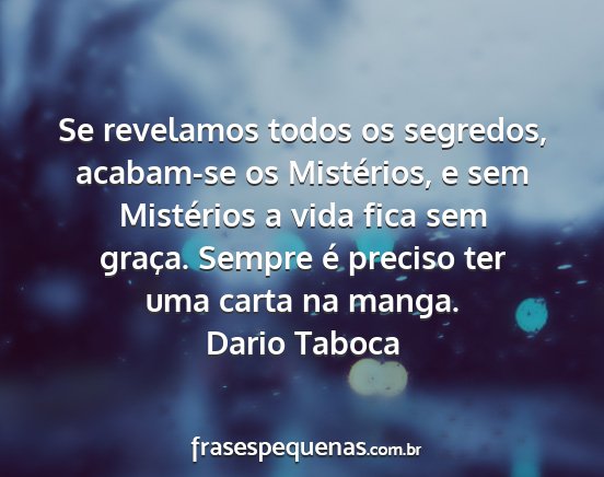 Dario Taboca - Se revelamos todos os segredos, acabam-se os...