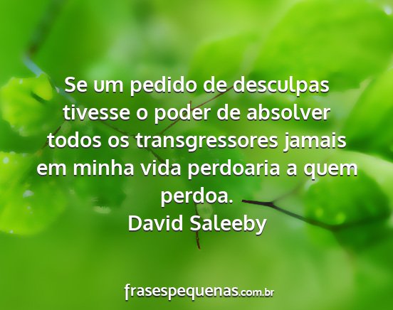 David Saleeby - Se um pedido de desculpas tivesse o poder de...