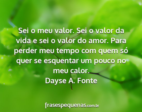 Dayse A. Fonte - Sei o meu valor. Sei o valor da vida e sei o...