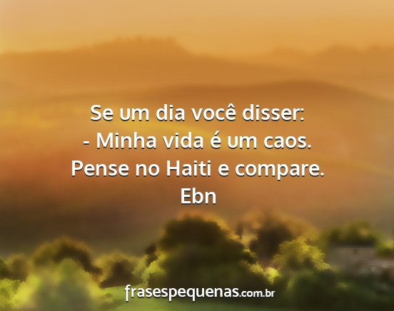 Ebn - Se um dia você disser: - Minha vida é um caos....