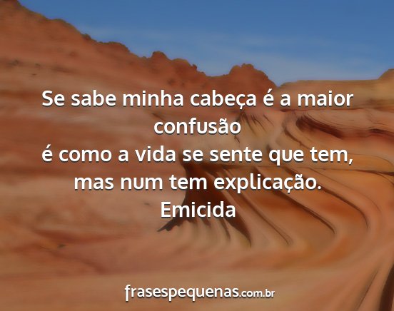 Emicida - Se sabe minha cabeça é a maior confusão é...