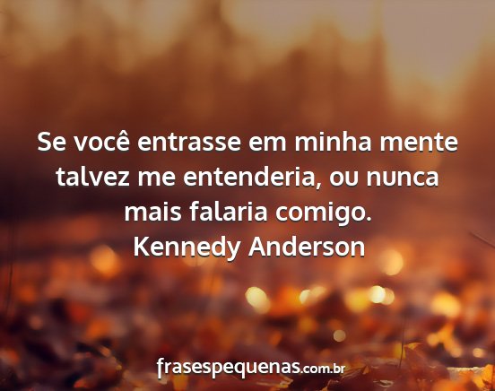 Kennedy Anderson - Se você entrasse em minha mente talvez me...