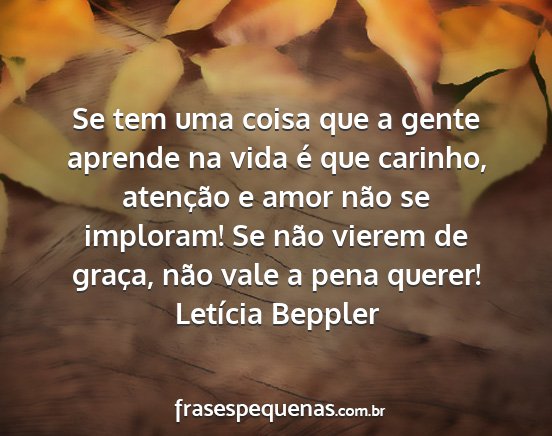 Letícia Beppler - Se tem uma coisa que a gente aprende na vida é...