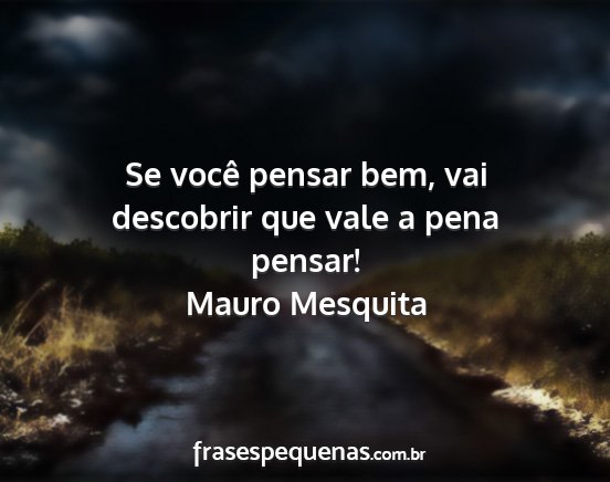 Mauro Mesquita - Se você pensar bem, vai descobrir que vale a...