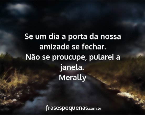 Merally - Se um dia a porta da nossa amizade se fechar....