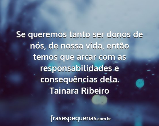 Tainara Ribeiro - Se queremos tanto ser donos de nós, de nossa...