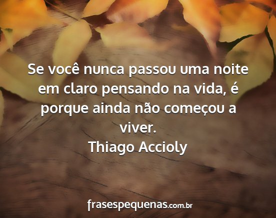 Thiago Accioly - Se você nunca passou uma noite em claro pensando...