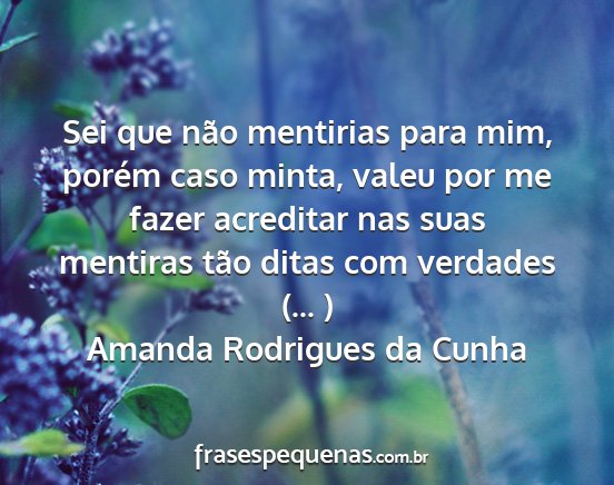 Amanda Rodrigues da Cunha - Sei que não mentirias para mim, porém caso...
