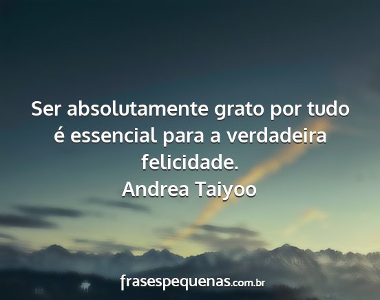 Andrea Taiyoo - Ser absolutamente grato por tudo é essencial...