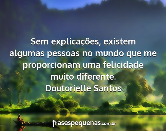 Doutorielle Santos - Sem explicações, existem algumas pessoas no...