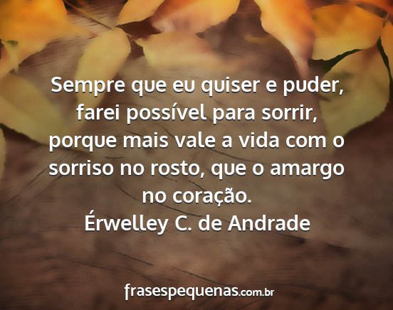 Érwelley C. de Andrade - Sempre que eu quiser e puder, farei possível...