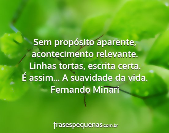 Fernando Minari - Sem propósito aparente, acontecimento relevante....