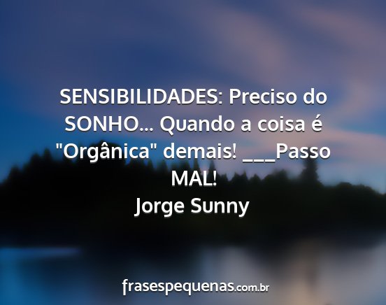 Jorge Sunny - SENSIBILIDADES: Preciso do SONHO... Quando a...