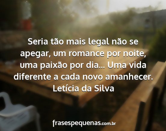 Letícia da Silva - Seria tão mais legal não se apegar, um romance...