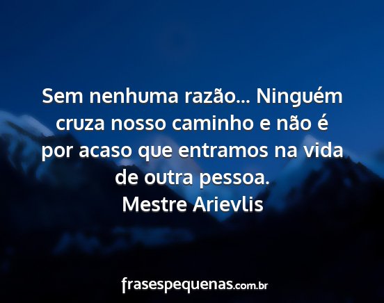 Mestre Arievlis - Sem nenhuma razão... Ninguém cruza nosso...