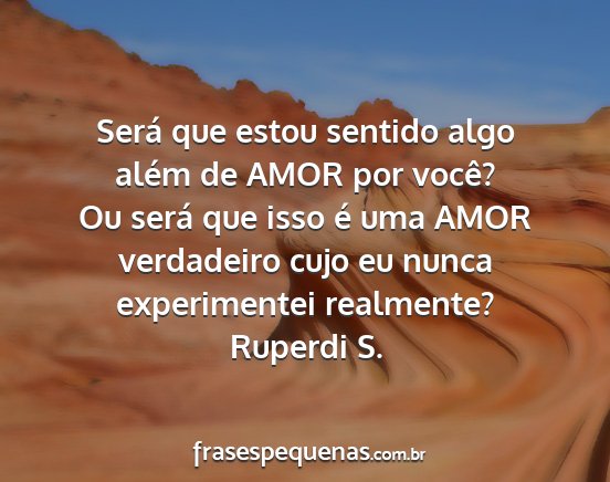 Ruperdi S. - Será que estou sentido algo além de AMOR por...