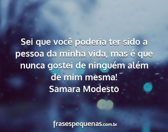 Samara Modesto - Sei que você poderia ter sido a pessoa da minha...