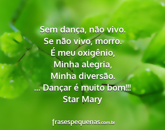 Star Mary - Sem dança, não vivo. Se não vivo, morro. É...