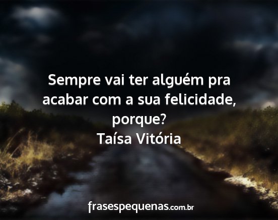 Taísa Vitória - Sempre vai ter alguém pra acabar com a sua...