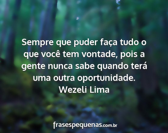 Wezeli Lima - Sempre que puder faça tudo o que você tem...