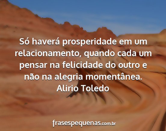 Alirio Toledo - Só haverá prosperidade em um relacionamento,...
