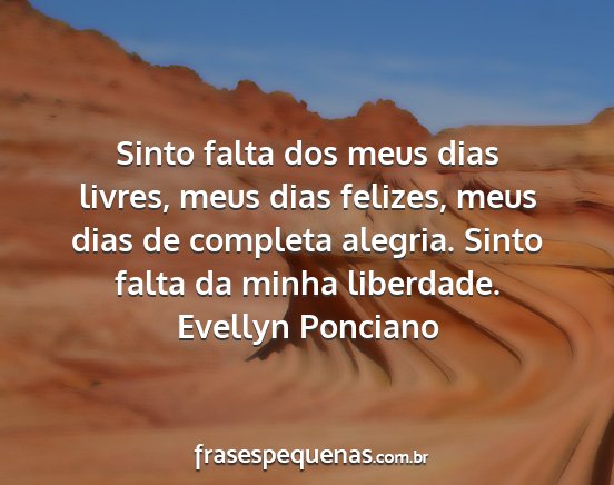 Evellyn Ponciano - Sinto falta dos meus dias livres, meus dias...