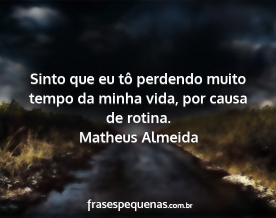 Matheus Almeida - Sinto que eu tô perdendo muito tempo da minha...