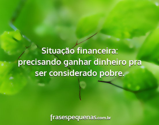 Situação financeira: precisando ganhar dinheiro...