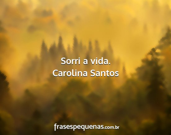 Carolina Santos - Sorri a vida....