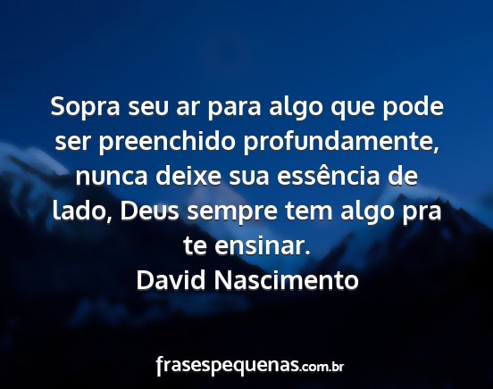 David Nascimento - Sopra seu ar para algo que pode ser preenchido...
