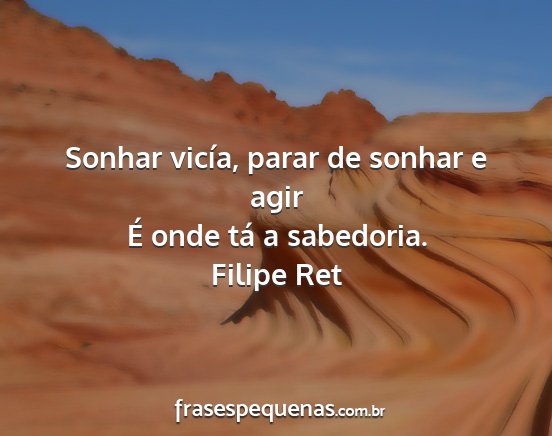 Filipe Ret - Sonhar vicía, parar de sonhar e agir É onde tá...