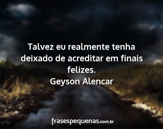 Geyson Alencar - Talvez eu realmente tenha deixado de acreditar em...