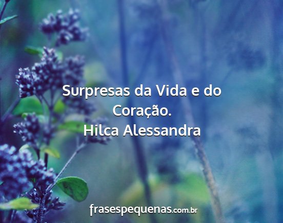 Hilca Alessandra - Surpresas da Vida e do Coração....