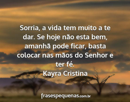 Kayra Cristina - Sorria, a vida tem muito a te dar. Se hoje não...
