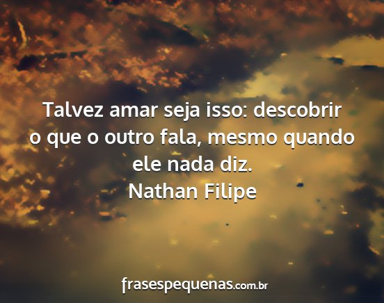 Nathan Filipe - Talvez amar seja isso: descobrir o que o outro...