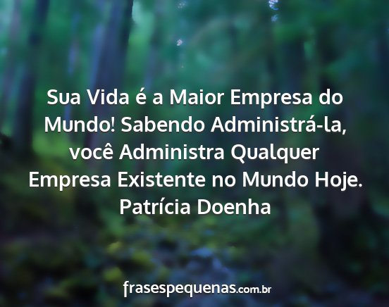 Patrícia Doenha - Sua Vida é a Maior Empresa do Mundo! Sabendo...