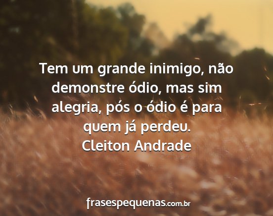 Cleiton Andrade - Tem um grande inimigo, não demonstre ódio, mas...