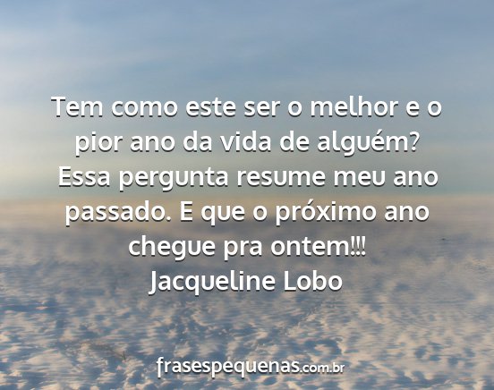 Jacqueline Lobo - Tem como este ser o melhor e o pior ano da vida...